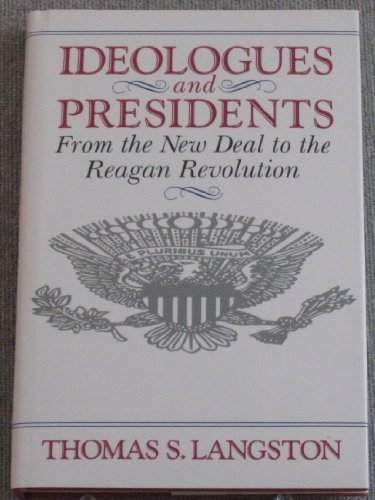 9780801843617: Ideologues and Presidents: From the New Deal to the Reagan Revolution