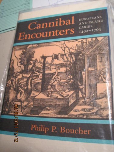 Beispielbild fr Cannibal Encounters: Europeans and Island Caribs, 1492-1763 (Johns Hopkins Studies in Atlantic History and Culture) zum Verkauf von Jackson Street Booksellers