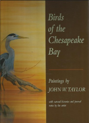 Beispielbild fr Birds of the Chesapeake Bay: Paintings by John W. Taylor, with Natural Histories and Journal Notes by the Artist zum Verkauf von Books of the Smoky Mountains