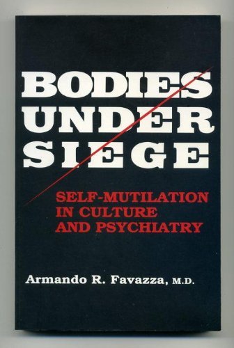 Imagen de archivo de Bodies under Siege: Self-mutilation in Culture and Psychiatry a la venta por HPB-Ruby