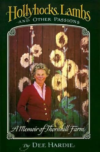 Hollyhocks, Lambs, and Other Passions: A Memoir of Thornhill Farm