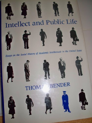 Stock image for Intellect and Public Life: Essays on the Social History of Academic Intellectuals in the United States for sale by Books From California