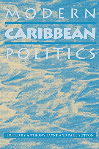 MODERN CARIBBEAN POLITICS. EDITED BY ANTHONY PAYNE AND PAUL SUTTON