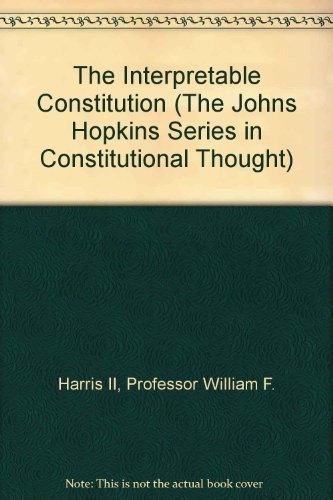 Imagen de archivo de The Interpretable Constitution (The Johns Hopkins Series in Constitutional Thought) a la venta por HPB-Red
