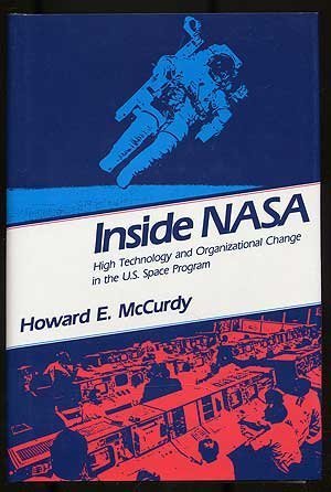 Stock image for Inside NASA : High Technology and Organizational Change in the U. S. Space Program for sale by Better World Books
