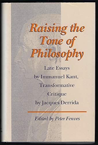 Beispielbild fr Raising the Tone of Philosophy : Late Essays by Immanuel Kant, Transformative Critique by Jacques Derrida zum Verkauf von Better World Books