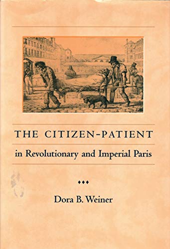 Stock image for Citizen-Patient in Revolutionary and Imperial Paris for sale by Better World Books