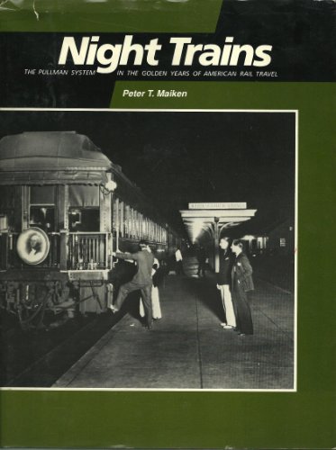 Night Trains: The Pullman System in the Golden Years of American Rail Travel