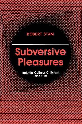 Stock image for Subversive Pleasures : Bakhtin, Cultural Criticism, and Film for sale by Better World Books