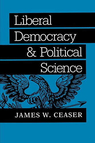 9780801845116: Liberal Democracy and Political Science (The Johns Hopkins Series in Constitutional Thought)