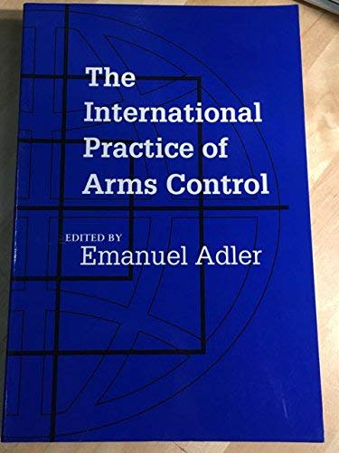 Beispielbild fr The international practice of arms control. zum Verkauf von Kloof Booksellers & Scientia Verlag