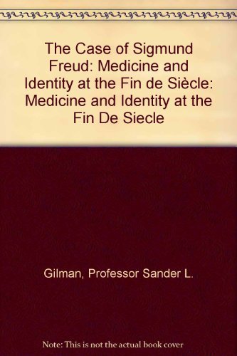 Imagen de archivo de The Case of Sigmund Freud: Medicine and Identity at the Fin de Sicle a la venta por mountain