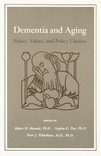 Stock image for Dementia and Aging : Ethics, Values, and Policy Choices for sale by Better World Books