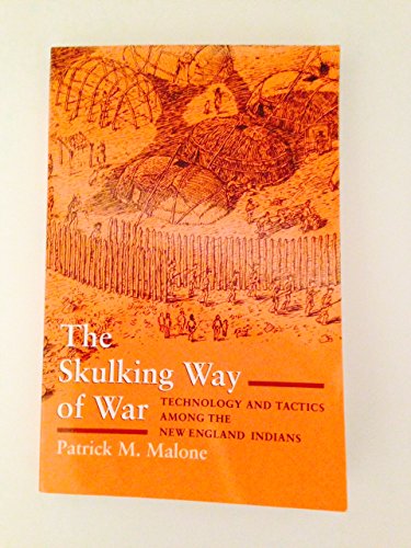 Beispielbild fr The Skulking Way of War: Technology and Tactics among the New England Indians zum Verkauf von Aardvark Rare Books