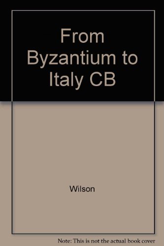 9780801845635: From Byzantium to Italy: Greek Studies in the Italian Renaissance