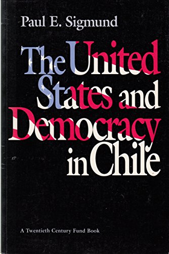 9780801845819: The United States and Democracy in Chile (Twentieth Century Fund Books)