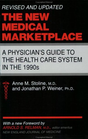 Stock image for The New Medical Marketplace : A Physician's Guide to the Health Care System in the 1990s for sale by Better World Books