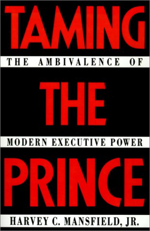 Imagen de archivo de Taming the Prince: The Ambivalence of Modern Executive Power a la venta por HPB-Ruby