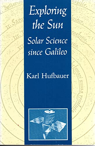 Beispielbild fr Exploring the Sun : Solar Science since Galileo zum Verkauf von Better World Books