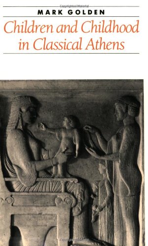 Stock image for Children and Childhood in Classical Athens (Ancient Society and History) for sale by Goodwill of Colorado