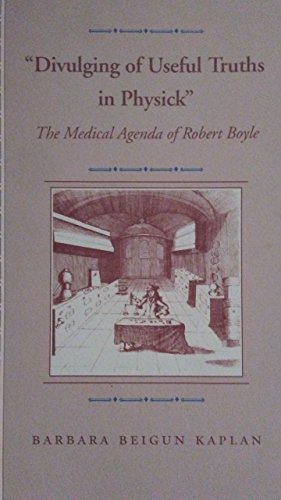9780801846014: "Divulging of Useful Truths in Physick": The Medical Agenda of Robert Boyle