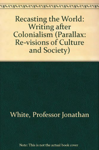 Stock image for Recasting the World: Writing after Colonialism (Parallax: Re-visi for sale by Hawking Books
