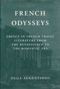 French Odysseys: Greece in French Travel Literature from the Renaissance to the Romantic Era (9780801846168) by Augustinos, Professor Olga