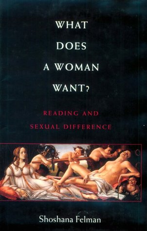 Beispielbild fr What Does a Woman Want? : Reading and Sexual Difference zum Verkauf von Better World Books