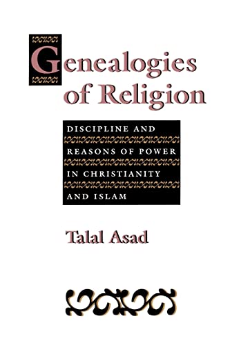 9780801846328: Genealogies of Religion: Discipline and Reasons of Power in Christianity and Islam