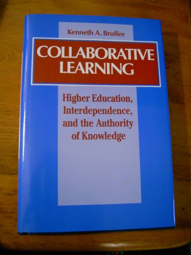 Beispielbild fr Collaborative Learning : Higher Education, Interdependence, and the Authority of Knowledge zum Verkauf von Better World Books