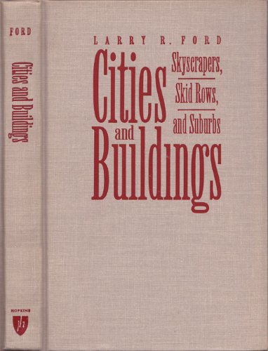 9780801846465: Cities and Buildings: Skyscrapers, Skid Rows, and Suburbs (Creating the North American Landscape)