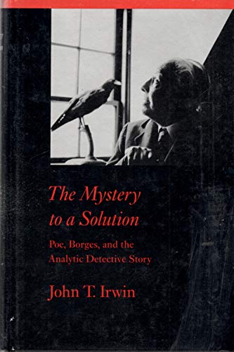 Mystery to a Solution: Poe, Borges, and the Analytic Detective Story