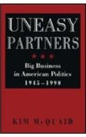 Beispielbild fr Uneasy Partners: Big Business in American Politics, 1945-1990 (The American Moment) zum Verkauf von HPB-Red