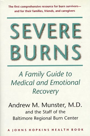 Beispielbild fr Severe Burns : A Family Guide to Medical and Emotional Recovery zum Verkauf von Better World Books