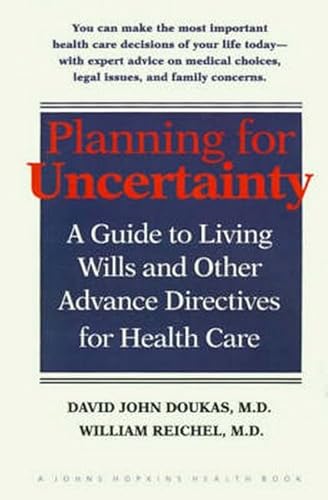 Imagen de archivo de Planning for Uncertainty : A Guide to Living Wills and Other Advance Directives for Health Care a la venta por Better World Books: West