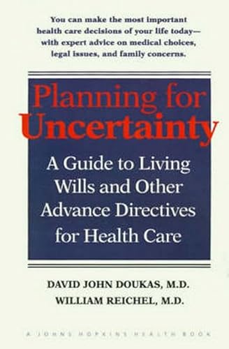 Stock image for Planning for Uncertainty : A Guide to Living Wills and Other Advance Directives for Health Care for sale by Better World Books: West