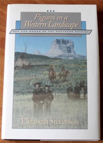 Stock image for Figures in a Western Landscape Men and Women of the Northern Rockies for sale by David's Books