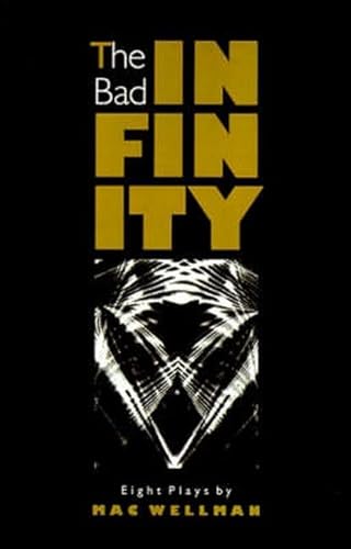 9780801846885: The Bad Infinity: Nine Plays (PAJ Books)