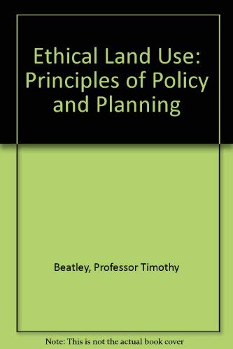 Stock image for Ethical Land Use : Principles of Policy and Planning for sale by Better World Books