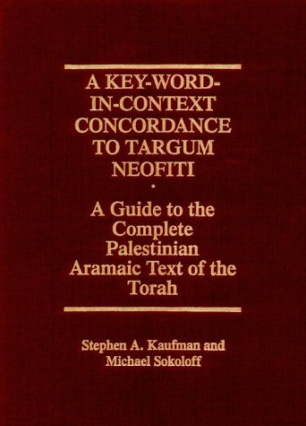 Beispielbild fr A Key-Word-in-Context Concordance to Targum Neofiti: A Guide to the Complete Palestinian Aramaic Text of the Torah (Publications of The Comprehensive Aramaic Lexicon Project) zum Verkauf von HPB-Red