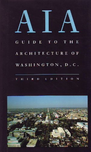 Beispielbild fr AIA (American Institute of Architects) Guide to the Architecture of Washington, D.C. zum Verkauf von Green Street Books