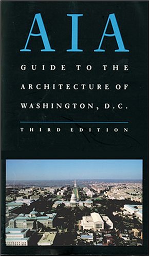 Beispielbild fr AIA Guide to the Architecture of Washington, D.C. zum Verkauf von Wonder Book