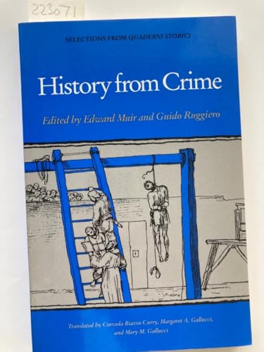 Imagen de archivo de History from Crime: Selections from Quaderni Storici a la venta por Decluttr