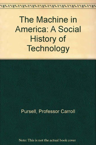 Stock image for The Machine in America : A Social History of Technology for sale by Better World Books