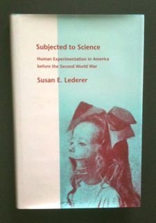 9780801848209: Subjected to Science: Human Experimentation in America before the Second World War (The Henry E. Sigerist Series in the History of Medicine)