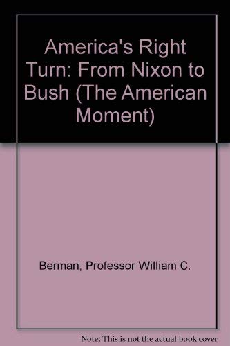 9780801848254: America's Right Turn: From Nixon to Bush