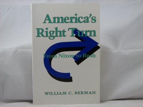 Imagen de archivo de America's Right Turn: From Nixon to Bush (The American Moment) a la venta por Wonder Book