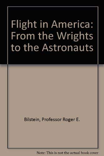 9780801848278: Flight in America: From the Wrights to the Astronauts