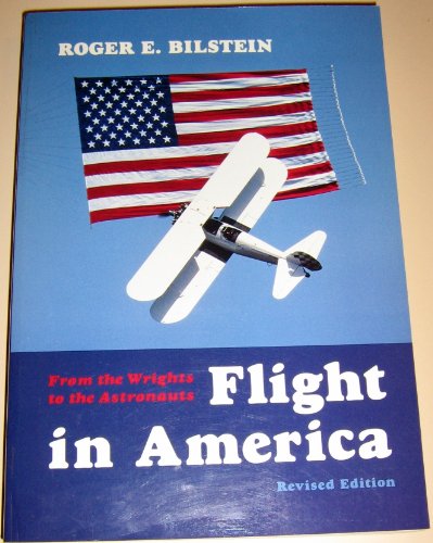 9780801848285: Flight in America: From the Wrights to the Astronauts