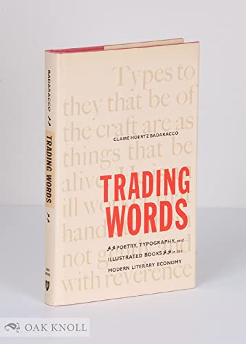 Imagen de archivo de Trading Words. Poetry, Typography, and Illustrated Books in the Modern Literary Economy a la venta por Stony Hill Books